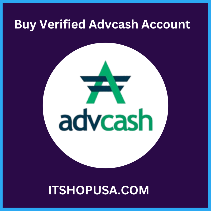 Buy Verified Advcash Account - 100% Safe & Best USA, UK Verified Account