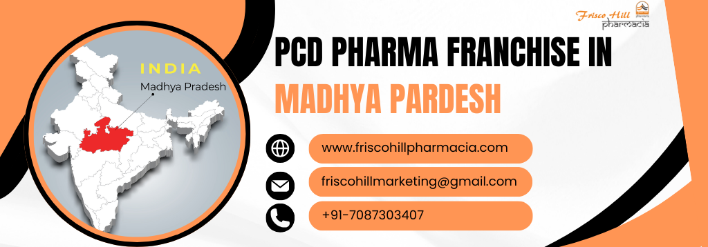 PCD Pharma Franchise in Madhya Pradesh | Frisco Hill Pharmacia