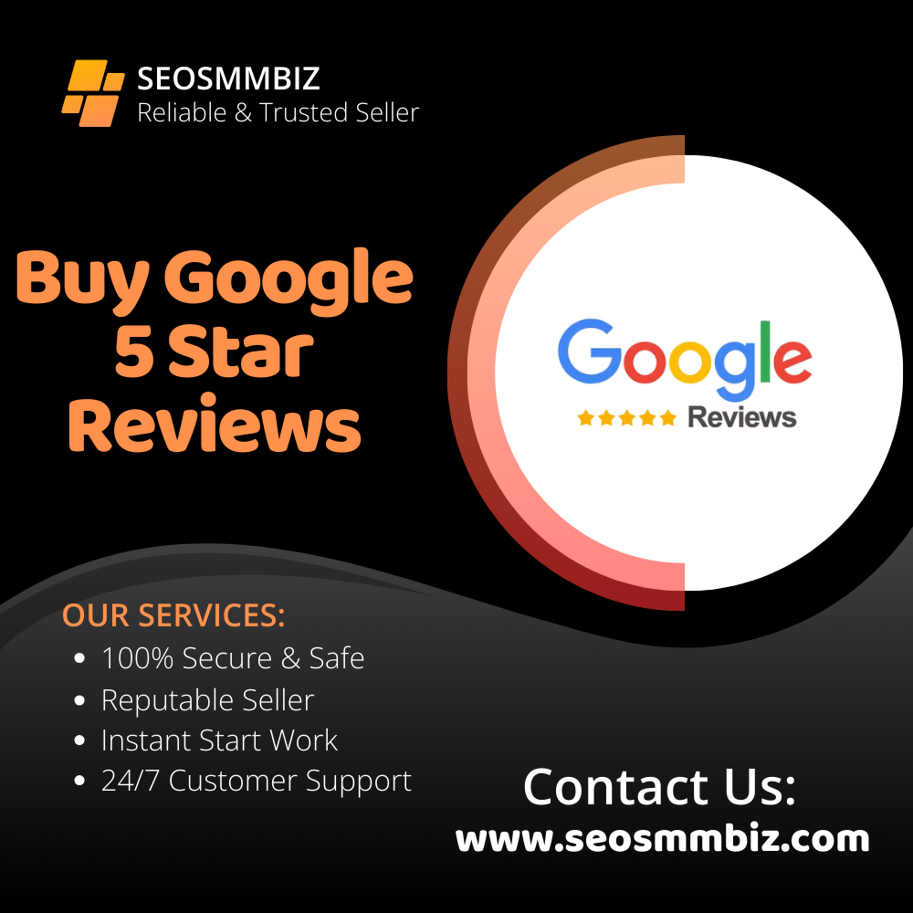 Buy Google 5 Star Reviews - 100% Real And Positive Ratings