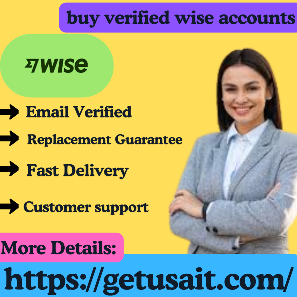 Buy Verified Wise Accounts - 100% Verified And Athentication