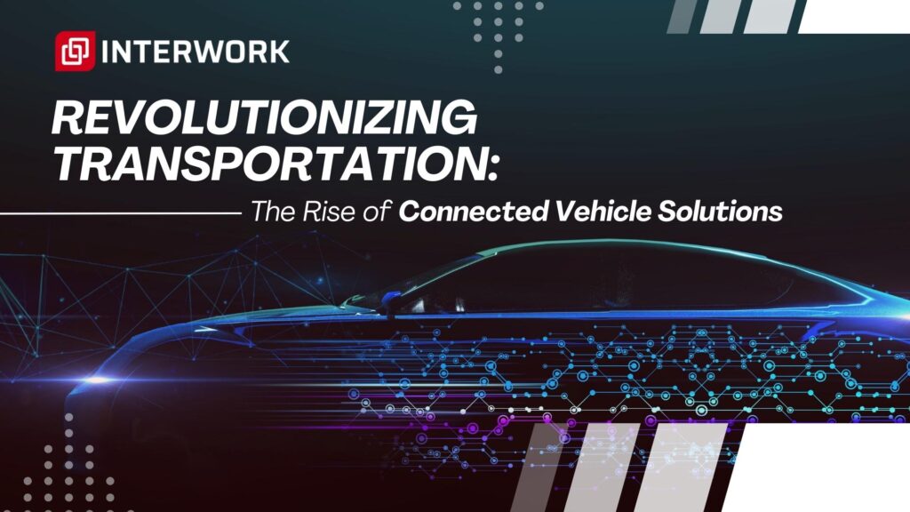 Revolutionize Transportation: Rise of Connected Vehicle Solutions