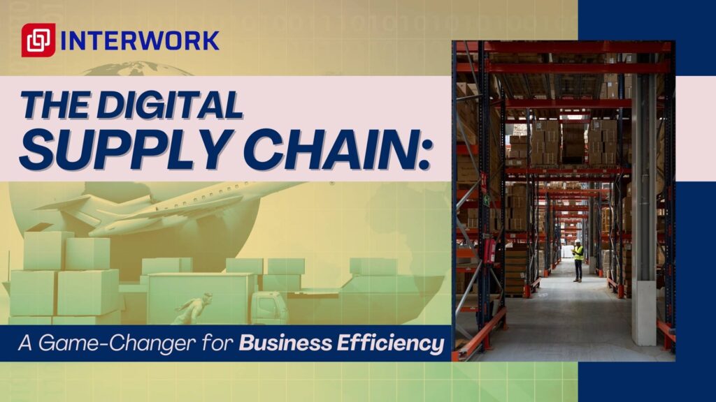 The Digital Supply Chain: A Game-Changer for Business Efficiency