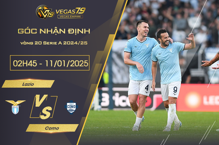 Nhận định Lazio vs Como lúc 02h45 ngày 11/1