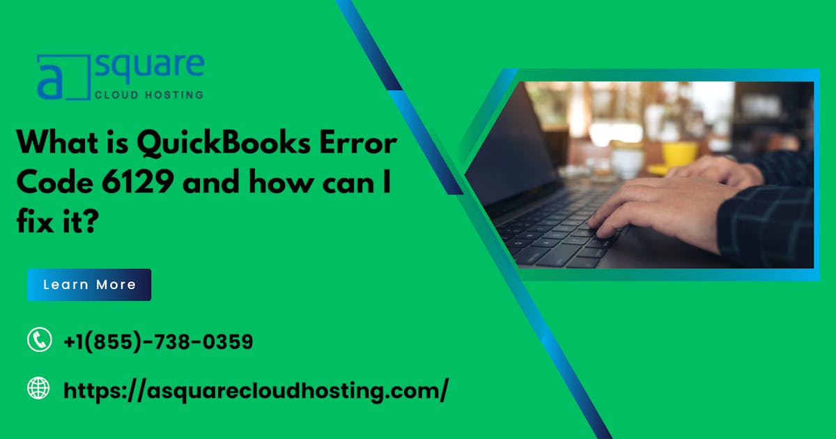 QuickBooks Error Code 6129: Causes, Fixes, and Troubleshooting Guide