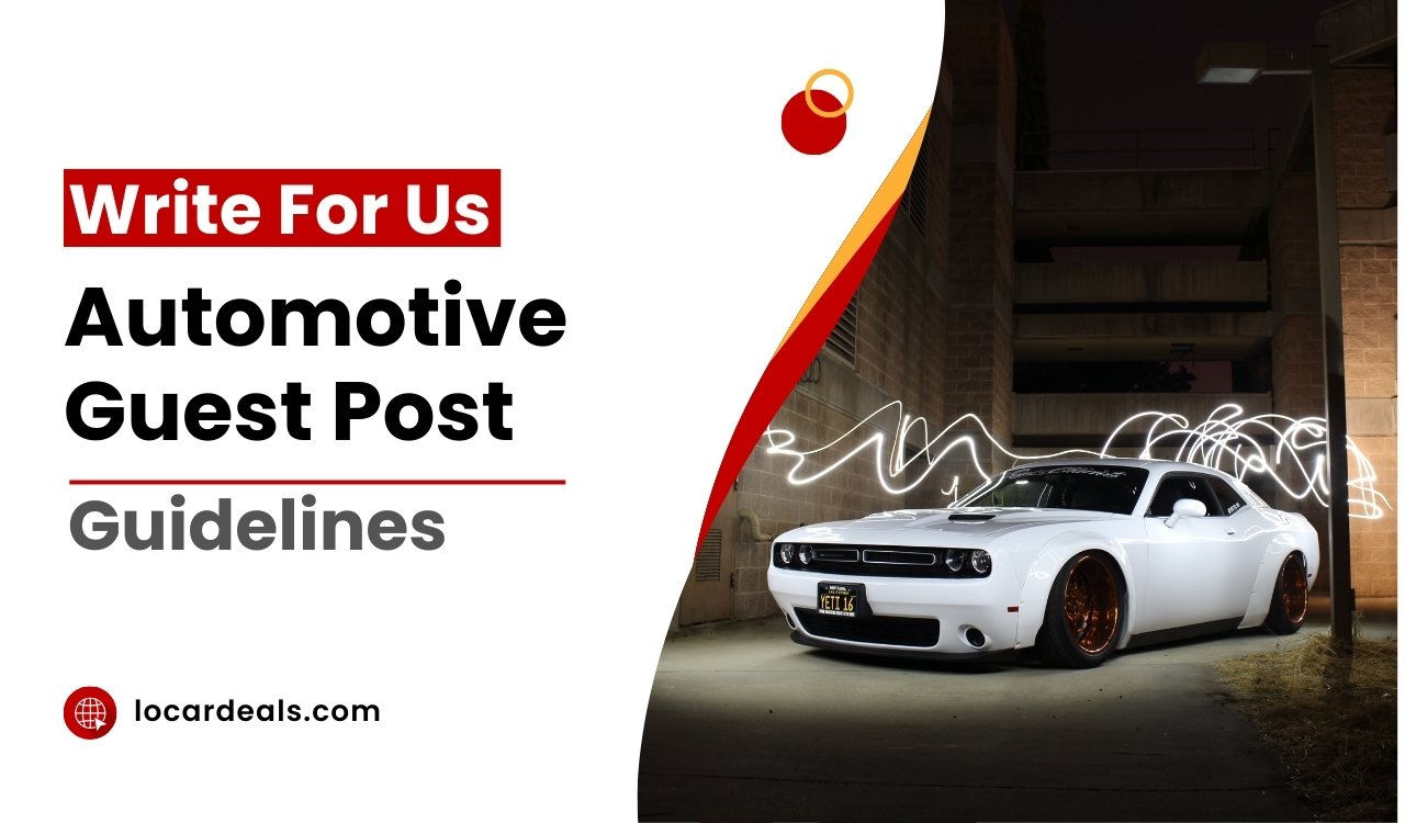 Write for us Automotive Guest Posting Site Locar Deals