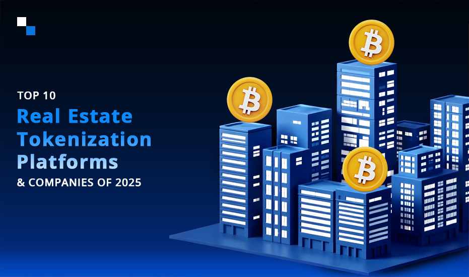 Top 10 Real Estate Tokenization Platforms & Companies Leading the 2025 Revolution